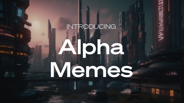 Introducing Alpha Memes